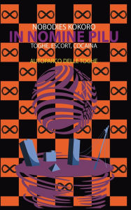 Title: In Nomine Pilu 7: Autoparco delle Toghe: (Toghe, Escort, Cocaina), Author: Nobodies Kokoro