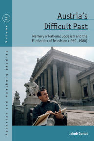 Title: Austria's Difficult Past: Memory of National Socialism and the Filmization of Television (1960-1980), Author: Jakub Gortat Gortat