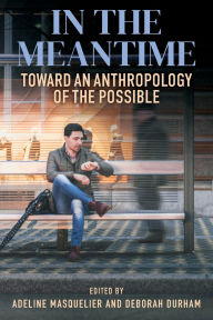 Ebook torrent download free In the Meantime: Toward an Anthropology of the Possible in English