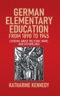 German Elementary Education from 1890 to 1945: Lessons about Religion, Home, and Fatherland