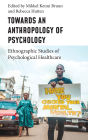 Towards an Anthropology of Psychology: Ethnographic Studies of Psychological Healthcare