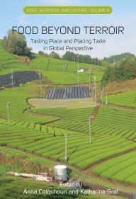 Title: Food Beyond Terroir: Tasting Place and Placing Taste in Global Perspective, Author: Anna Colquhoun