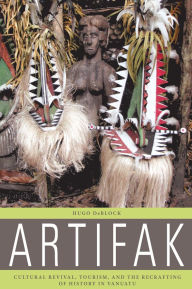Free text books to download Artifak: Cultural Revival, Tourism, and the Recrafting of History in Vanuatu