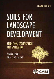 Title: Soils for Landscape Development: Selection, Specification and Validation, Author: Simon Leake