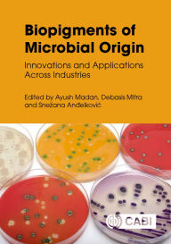 Title: Biopigments of Microbial Origin: Innovations and Applications Across Industries, Author: Ayush Madan