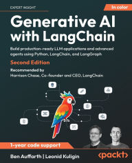 Title: Generative AI with LangChain - Second Edition: Build production-ready LLM applications and advanced agents using Python, LangChain, and LangGraph, Author: Ben Auffarth