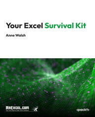 Title: Your Excel Survival Kit: A Guide to Surviving and Thriving in an Excel World, Author: MrExcel's Holy Macro! Books