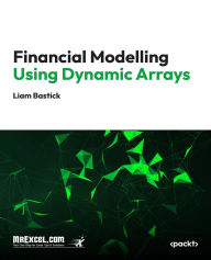 Title: Financial Modelling using Dynamic Arrays: Let Lambdas Extend Your Range, Author: MrExcel's Holy Macro! Books