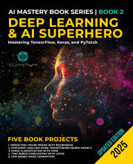 Title: Deep Learning and AI Superhero: An in-depth guide to mastering TensorFlow, Keras, PyTorch, and advanced AI techniques, Author: Cuantum Technologies LLC