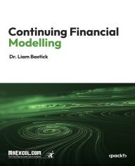 Title: Continuing Financial Modelling: Advanced Techniques and Insights for Modern Financial Modelling, Author: MrExcel's Holy Macro! Books