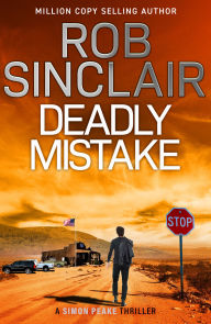 Title: Deadly Mistake: A fast paced thriller with plenty of twists, Author: Rob Sinclair