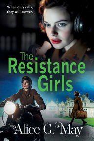Title: The Resistance Girls, Author: Alice G. May