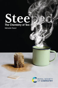 Title: Steeped: The Chemistry of Tea, Author: Michelle Francl