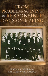 Title: From Problem-Solving to Responsible Decision-Making, Author: Norma S. Guerra