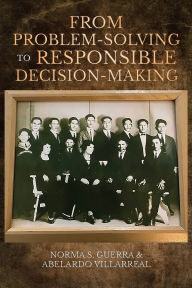 Title: From Problem-Solving to Responsible Decision-Making, Author: Norma S. Guerra