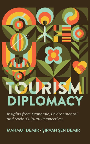 Tourism Diplomacy: Insights from Economic, Environmental, and Socio-Cultural Perspectives