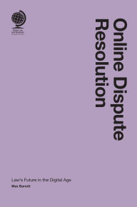 Title: Online Dispute Resolution: Law's Future in the Digital Age, Author: Max Barrett