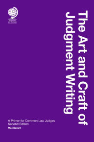 Title: The Art and Craft of Judgment Writing: A Primer for Common Law Judges, Second Edition, Author: Max Barrett