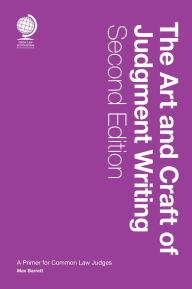 Title: The Art and Craft of Judgment Writing: A Primer for Common Law Judges, Second Edition, Author: Max Barrett