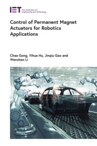 Title: Control of Permanent Magnet Actuators for Robotics Applications, Author: Chao Gong