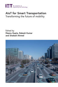 Title: AIoT for Smart Transportation: Transforming the future of mobility, Author: Meenu Gupta