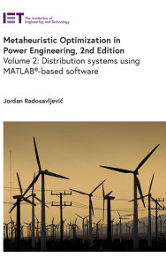 Title: Metaheuristic Optimization in Power Engineering: Distribution systems using MATLAB -based software, Author: Jordan Radosavljevic