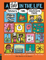 Title: A Day in the Life of Fossils, Fire and Other Fantastic Finds: Amazing Discoveries That Changed the World, Author: Mike Barfield
