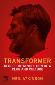 Downloading free ebooks to ipad Transformer: Klopp, the Revolution of a Club and Culture by Neil Atkinson