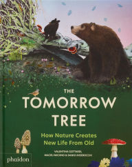 Title: The Tomorrow Tree: How Nature Creates New Life From Old, Author: Maciej Michno