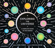 Title: Exploring the Universe: A Complete Guide to the Cosmos, Author: Isabel Thomas