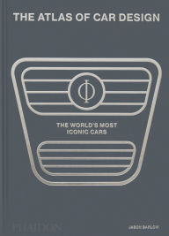 Title: The Atlas of Car Design: The World's Most Iconic Cars, Author: Jason Barlow