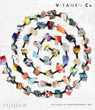 Title: Vitamin C+: Collage in Contemporary Art, Author: Phaidon Editors