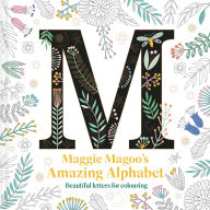 Title: Maggie Magoo's Amazing Alphabet: Beautiful Letters for Colouring, Author: Maggie Magoo