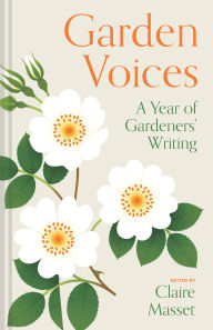 Title: Garden Voices: A Year of Gardeners' Writing, Author: Claire Masset