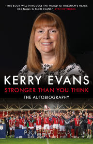 Title: Stronger Than You Think: Kerry Evans - The Autobiography, Author: Kerry Evans