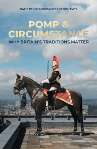 Title: Pomp and Circumstance: Why Britain's Traditions Matter, Author: Penny Mordaunt