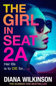 Title: The Girl in Seat 2A, Author: Diana Wilkinson