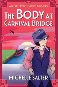 Title: The Body At Carnival Bridge, Author: Michelle Salter