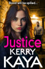 Justice: A gritty, action-packed gangland thriller from Kerry Kaya