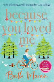 Title: Because You Loved Me, Author: Beth Moran