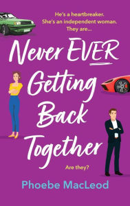 Title: Never Ever Getting Back Together, Author: Phoebe MacLeod