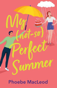 Title: My Not So Perfect Summer, Author: Phoebe MacLeod