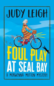 Title: Foul Play at Seal Bay, Author: Judy Leigh