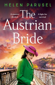 The Austrian Bride: The BRAND NEW heartbreaking WWII novel from Helen Parusel for 2024