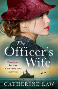 Title: The Officer's Wife: A heartbreaking WW2 historical novel from Catherine Law, Author: Catherine Law