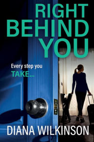 Title: Right Behind You, Author: Diana Wilkinson