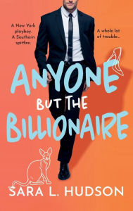 Title: Anyone But The Billionaire, Author: Sara L. Hudson