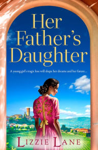 Title: Her Father's Daughter: A page-turning family saga from bestseller Lizzie Lane, Author: Lizzie Lane