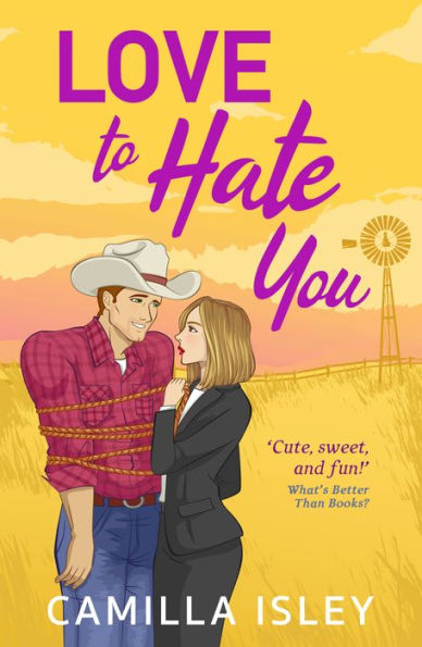 Love to Hate You: A small town, enemies to lovers romantic comedy perfect for fans of Elsie Silver and Lyla Sage