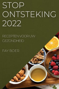 Title: Stop Ontsteking 2022: Recepten Voor Uw Gezondheid, Author: Fay Boer